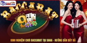 Kinh Nghiệm Chơi Baccarat Tại S666 – Hướng Dẫn Đầy Đủ